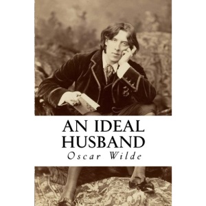 An Ideal Husband: A Play