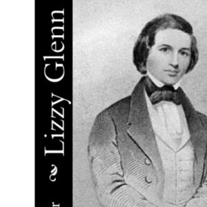 Lizzy Glenn: Or, The Trials of A Seamstress