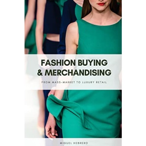 Fashion Buying and Merchandising: From mass-market to luxury retail