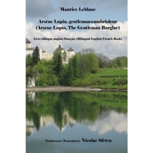 Arsene Lupin, gentleman-cambrioleur (Arsene Lupin, The Gentleman Burglar): Livre bilingue anglais/français (Bilingual English/French Book)
