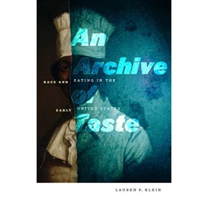 An Archive of Taste: Race and Eating in the Early United States