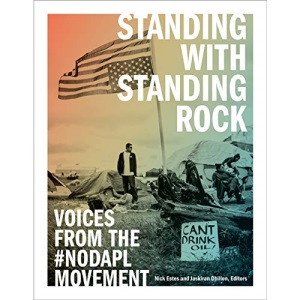 Standing with Standing Rock: Voices from the #NoDAPL Movement (Indigenous Americas)