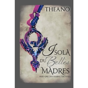 Isola du Belles Madres: Part One: Disturbing the Peace: Volume 1