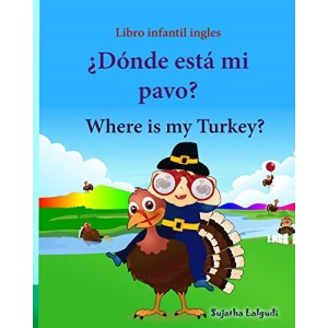 Libro infantil ingles: Donde esta mi pavo. Where is my Turkey: Libro infantil ilustrado español-inglés (Edición bilingüe), Libros infantiles 3/6 ... 31 (Libros infantiles: Edición bilingüe)