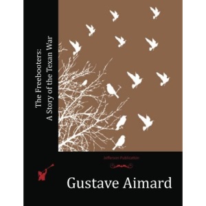 The Freebooters: A Story of the Texan War