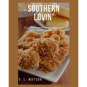 Southern Lovin': Old Fashioned from Scratch Southern Favorites (Southern Cooking Recipes)