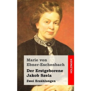 Der Erstgeborene / Jakob Szela: Zwei Erzählungen