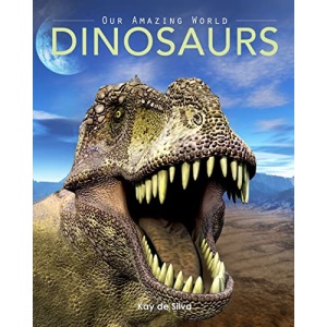 Dinosaurs: Amazing Pictures & Fun Facts on Animals in Nature (Our Amazing World Series)