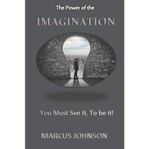 The Power of The Imagination: How to live God's plan for your life