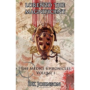 Lorenzo The Magnificient: The Medici Chronicles, Volume I: Volume 1