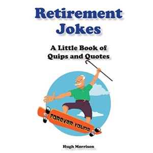 Retirement Jokes: A Little Book of Quips and Quotes