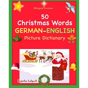 Bilingual German: 50 Christmas Words (German picture Dictionary): book,German word book, German Christmas books, German picture dictionary: Volume 25 (Bilingual German English Dictionary)