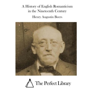 A History of English Romanticism in the Nineteenth Century