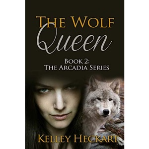The Wolf Queen: Book 2: The Arcadia Series: Volume 2