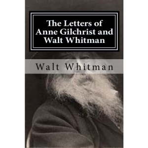 The Letters of Anne Gilchrist and Walt Whitman