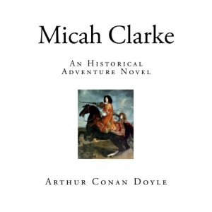 Micah Clarke: An Historical Adventure Novel