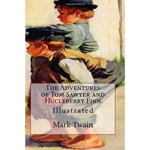 The Adventures of Tom Sawyer and Hucleberry Finn: Illustrated