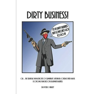 Dirty Business!: Or… The Strategic Implications of Criminality, Unethical Conduct and Black Economic Practice on Legitimate Business