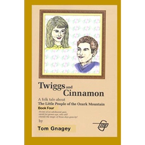 Twiggs and Cinnamon: 4 (Little People of the Ozark Mountains)