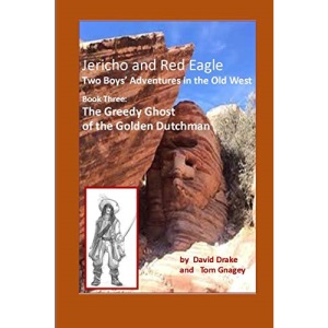 The Greedy Ghost of the Golden Dutchman: 3 (Jericho and Red Eagle's Adventures in the Old West)