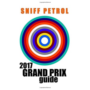 Sniff Petrol 2017 Grand Prix Guide