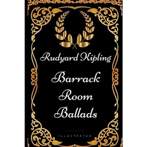 Barrack Room Ballads: By Rudyard Kipling - Illustrated