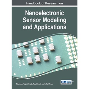 Handbook of Research on Nanoelectronic Sensor Modeling and Applications (Advances in Computer and Electrical Engineering)