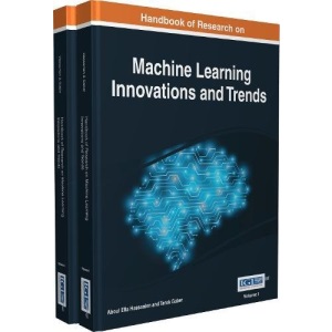 Handbook of Research on Machine Learning Innovations and Trends, 2 volume (Advances in Computational Intelligence and Robotics)
