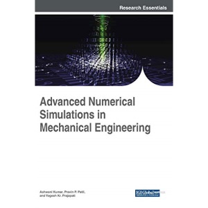 Advanced Numerical Simulations in Mechanical Engineering (Advances in Mechatronics and Mechanical Engineering)
