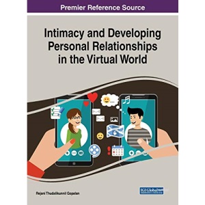 Intimacy and Developing Personal Relationships in the Virtual World (Advances in Human and Social Aspects of Technology)
