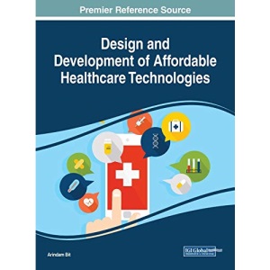 Design and Development of Affordable Healthcare Technologies (Advances in Medical Technologies and Clinical Practice)