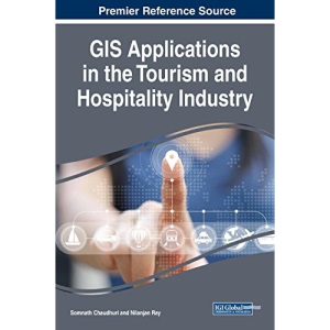 GIS Applications in the Tourism and Hospitality Industry (Advances in Hospitality, Tourism, and the Services Industry)