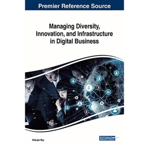 Managing Diversity, Innovation, and Infrastructure in Digital Business (Advances in Human Resources Management and Organizational Development)