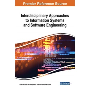 Interdisciplinary Approaches to Information Systems and Software Engineering (Advances in Systems Analysis, Software Engineering, and High Performance Computing)