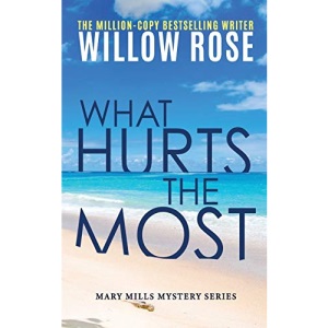 What hurts the most: Volume 1 (Mary Mills Mystery)