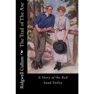 The Trail of The Axe: A Story of the Red Sand Valley