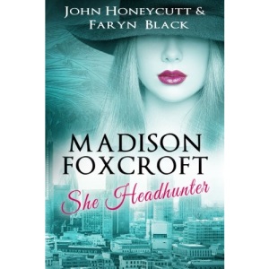 Madison Foxcroft: She Headhunter: Volume 1