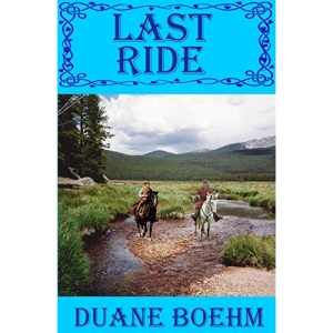 Last Ride: Volume 4 (A Gideon Johann Western)