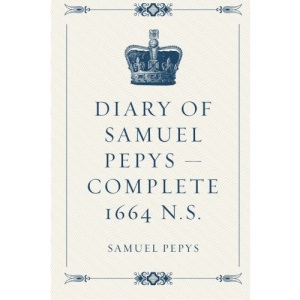 Diary of Samuel Pepys  -  Complete 1664 N.S.