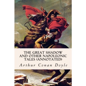 The Great Shadow and Other Napoleonic Tales (annotated)