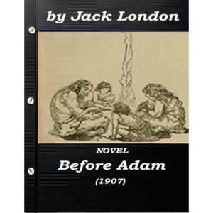 Before Adam by Jack London (1907) NOVEL