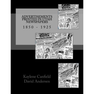 Advertisements Printed in Utah Newspapers: 1850 - 1925