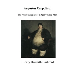 Augustus Carp, Esq.: The Autobiography of a Really Good Man