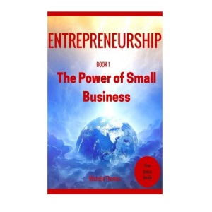 Entrepreneurship: How to become an Entrepreneur in fast and easy way Entrepreneurship Management: Entrepreneurship: The Power of Small Business: Volume 1