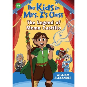 The Legend of Memo Castillo (the Kids in Mrs. Z's Class #4)