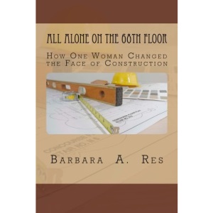 All Alone on the 68th Floor: How One Woman Changed the Face of Construction