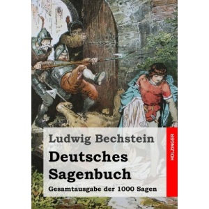 Deutsches Sagenbuch: Gesamtausgabe der 1000 Sagen