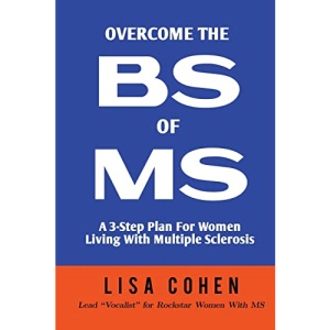 Overcome The BS of MS: A 3-Step Plan For Women Living With Multiple Sclerosis