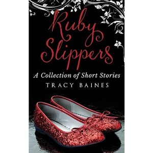 Ruby Slippers: A Collection of Short Stories