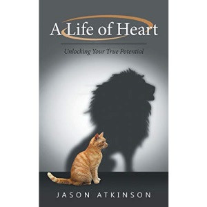 A Life of Heart: Unlocking Your True Potential